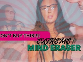 DON'T BUY THIS! EXTREME MIND ERASER
