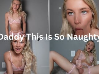 Daddy This Is So Naughty