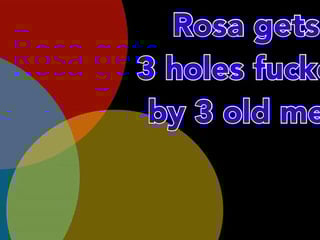 Rosa Has 3 Holes Fucked by Three Old Men